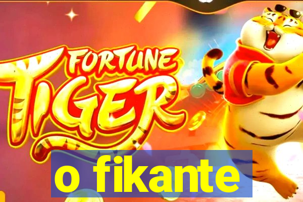 o fikante